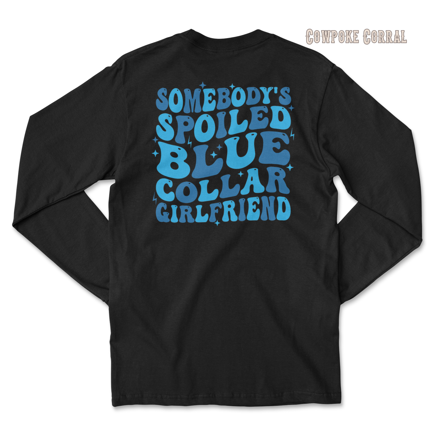 SOMEBODY’S SPOILED BLUE COLLAR GIRLFRIEND LONG SLEEVE TEE