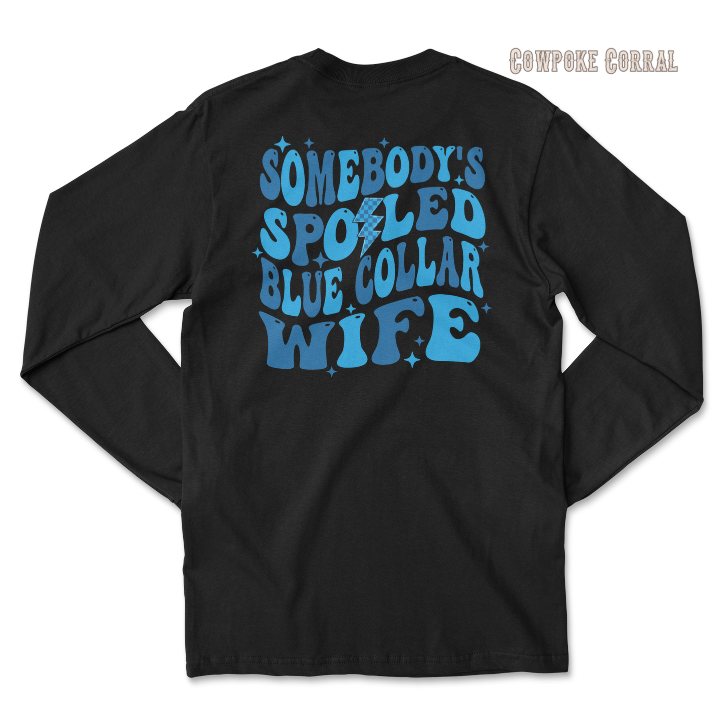 SOMEBODY’S SPOILED BLUE COLLAR WIFE LONG SLEEVE TEE