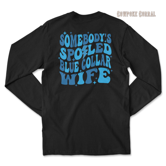 SOMEBODY’S SPOILED BLUE COLLAR WIFE LONG SLEEVE TEE