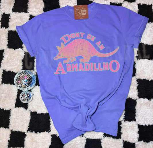 DON’T BE AN ARMADILLHO TEE